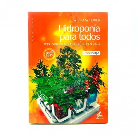 Hidroponía para todos, todo sobre la horticultura en casa